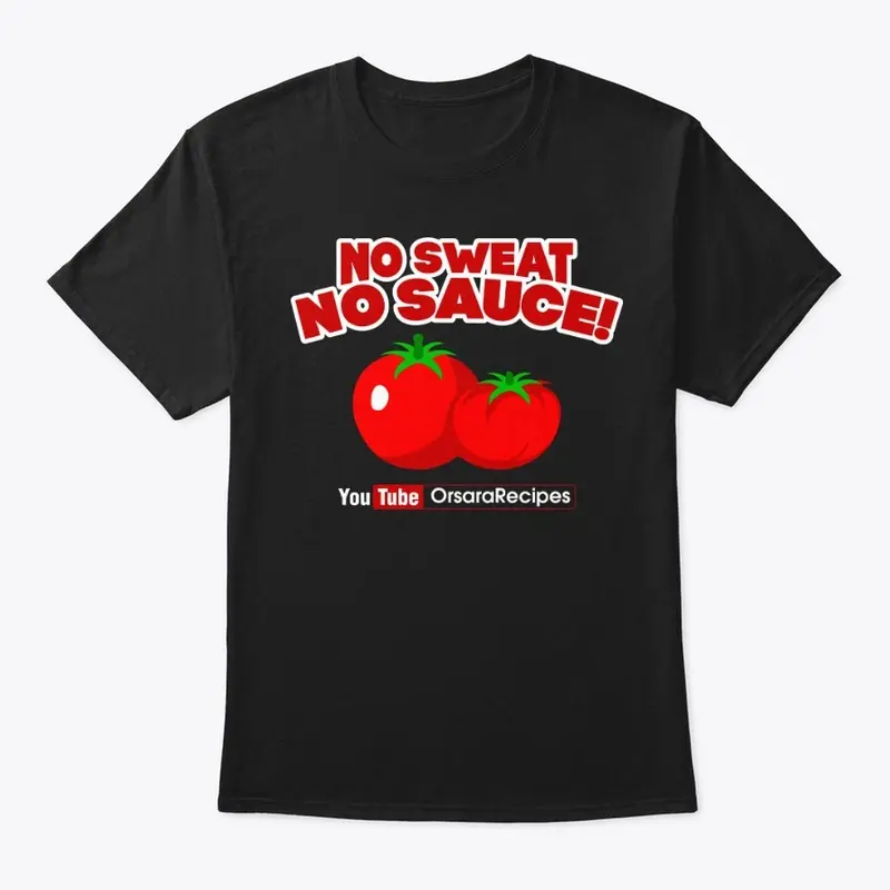 No Sweat No Sauce t-shirt