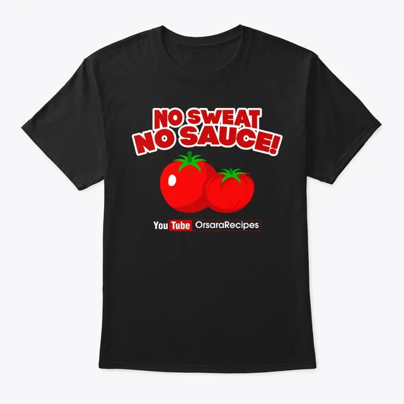 No Sweat No Sauce t-shirt